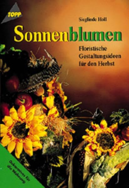 Sonnenblumen. Floristische Gestaltungsideen. Hobbies & Crafts