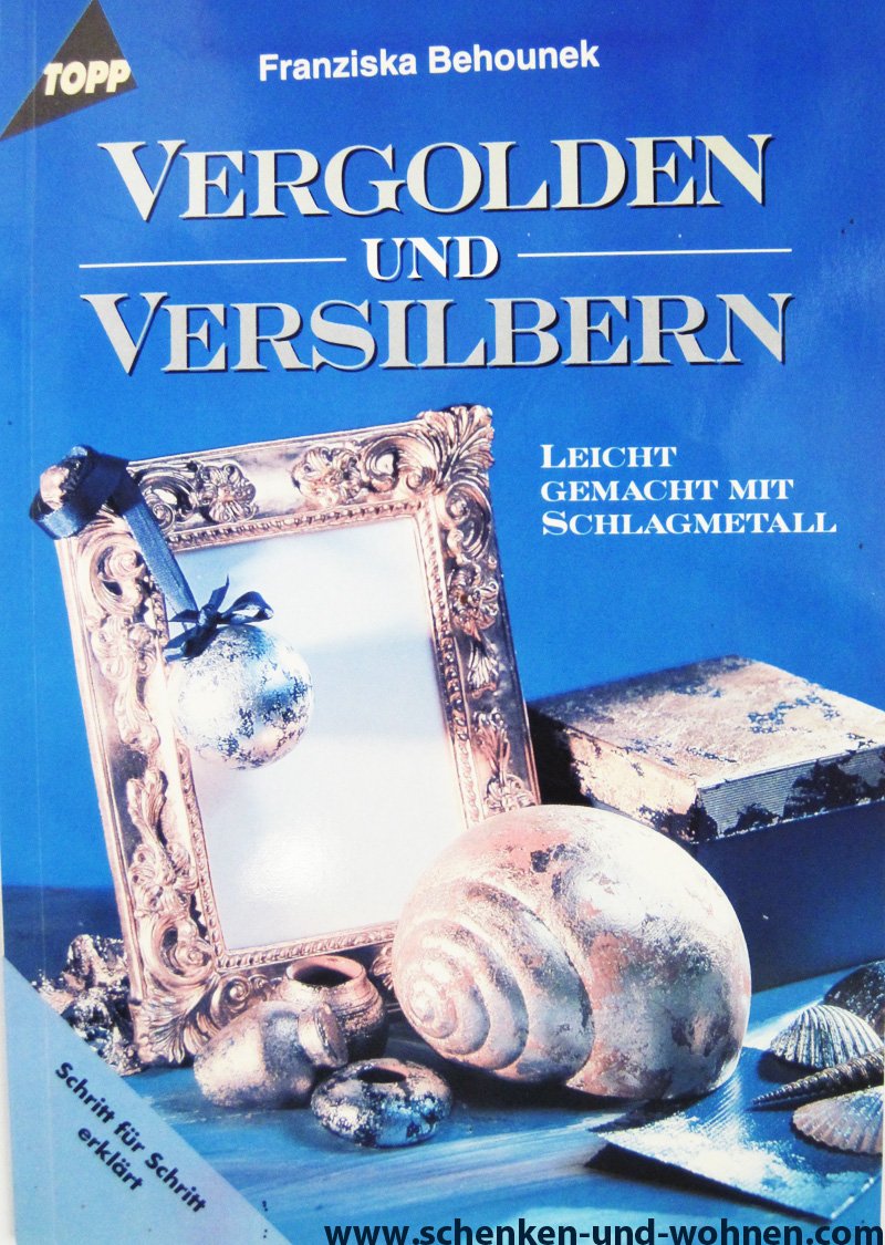 Vergolden und Versilbern: Leicht gemacht mit Schlagmetall Hobbies & Crafts