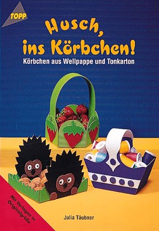 Husch ins Körbchen: Körbchen aus Wellpappe und Tonkarton Hobbies & Crafts