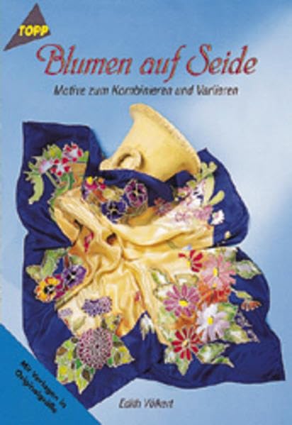 Blumen auf Seide: Motive zum Kombinieren und Variieren Hobbies & Crafts