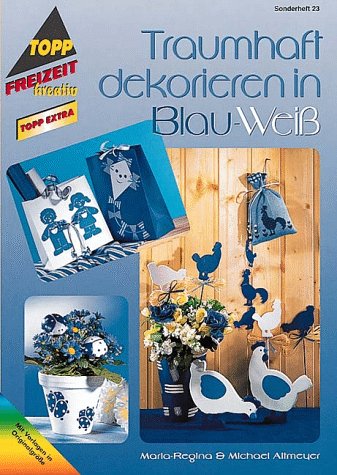Traumhaft dekorieren in Blau-Weiss (TOPP extra - Freizeit kreativ) Hobbies & Crafts