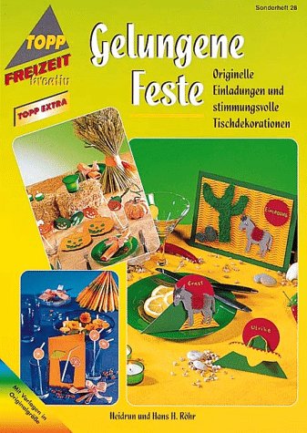 Gelungene Feste. Originelle Einladungen und stimmungsvolle Tischdekorationen. Mit Vorlagen in Originalgröße Hobbies & Crafts