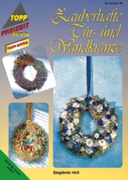 Zauberhafte Tür- und Wandkränze (TOPP extra - Freizeit kreativ) Hobbies & Crafts