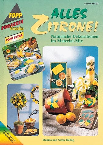 Alles Zitrone: Natürliche Dekorationen im Material-Mix (TOPP extra - Freizeit kreativ) Hobbies & Crafts