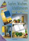 Tupfen - Wischen - Schablonieren: Techniken für Wände und mehr (TOPP extra - Freizeit kreativ) Hobbies & Crafts
