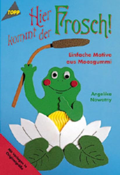 Hier kommt der Frosch: Einfache Motive aus Moosgummi Hobbies & Crafts