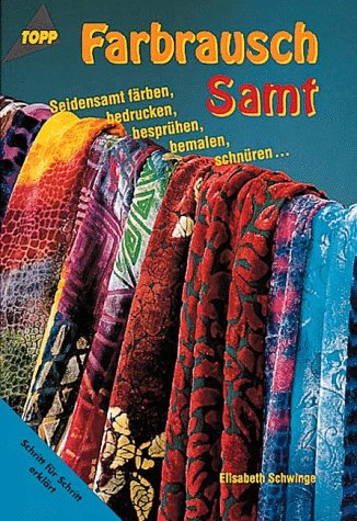 Farbrausch Samt: Seidensamt färben, bedrucken, bemalen Hobbies & Crafts