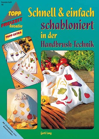 Schnell und einfach schabloniert in Handbrush-Technik: Mit Schablonen zum Ausschneiden (TOPP extra - Freizeit kreativ) Hobbies & Crafts