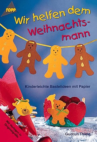 Wir helfen dem Weihnachtsmann: Kinderleichte Bastelideen mit Papier Hobbies & Crafts