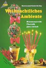 Weihnachtliches Ambiente: Stimmungsvolle Floristik ganz einfach Hobbies & Crafts