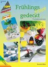 Frühlingsfrisch gedeckt: Tischdekoration (TOPP extra - Freizeit kreativ) Hobbies & Crafts