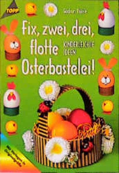Fix, zwei, drei, flotte Osterbastelei: Kinderleichte Ideen Hobbies & Crafts