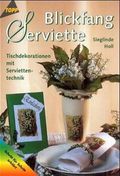 Blickfang Serviette: Tischdekoration mit Servietten Hobbies & Crafts