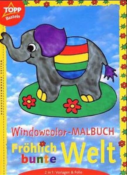 Fröhlich bunte Welt. Vorlagen und Folien in einem und Farbvorschläge für jedes Motiv. Malen - abziehen - fertig Hobbies & Crafts