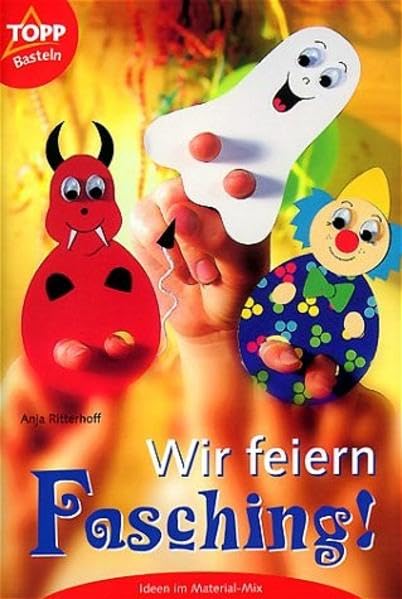 Wir feiern Fasching!: Kostüme, Deko im Material-Mix Hobbies & Crafts