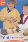 Töpfern macht Spass: Kinderleichtes Töpfern Books