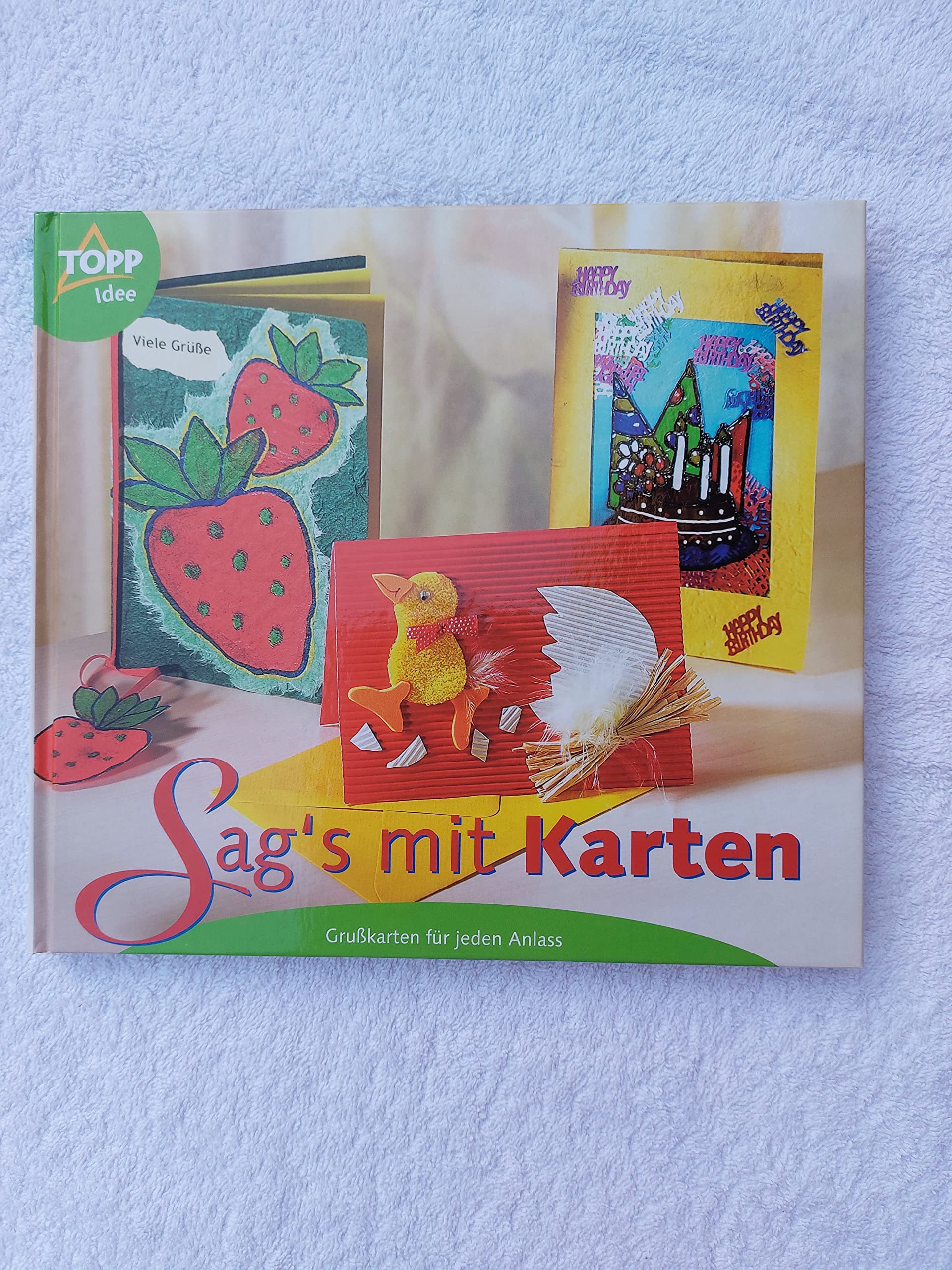 Sag's mit Karten: Kartengrüsse für jeden Anlass Hobbies & Crafts