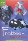 Frottee - top in Form: Lustige Verpackungsideen aus Frotteetüchern Hobbies & Crafts