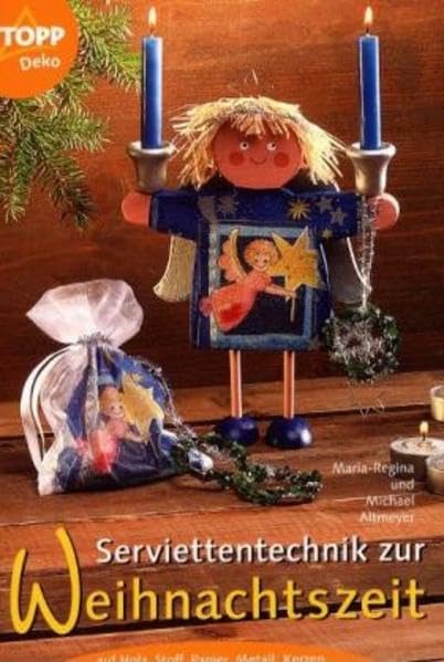 Serviettentechnik zur Weihnachtszeit: Auf Holz, Stoff, Papier, Styropor, Metall, Kerzen Hobbies & Crafts