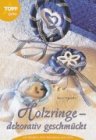 Holzringe - dekorativ geschmückt: Mit Bändern, Holz-Streuteilen und mehr Hobbies & Crafts