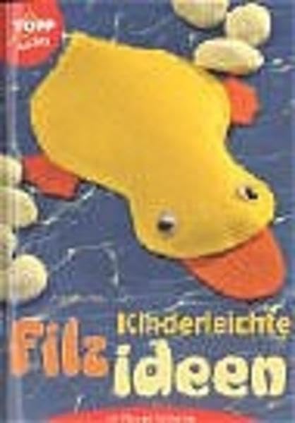 Kinderleichte Filzideen: Mit Filz und Tonkarton Books