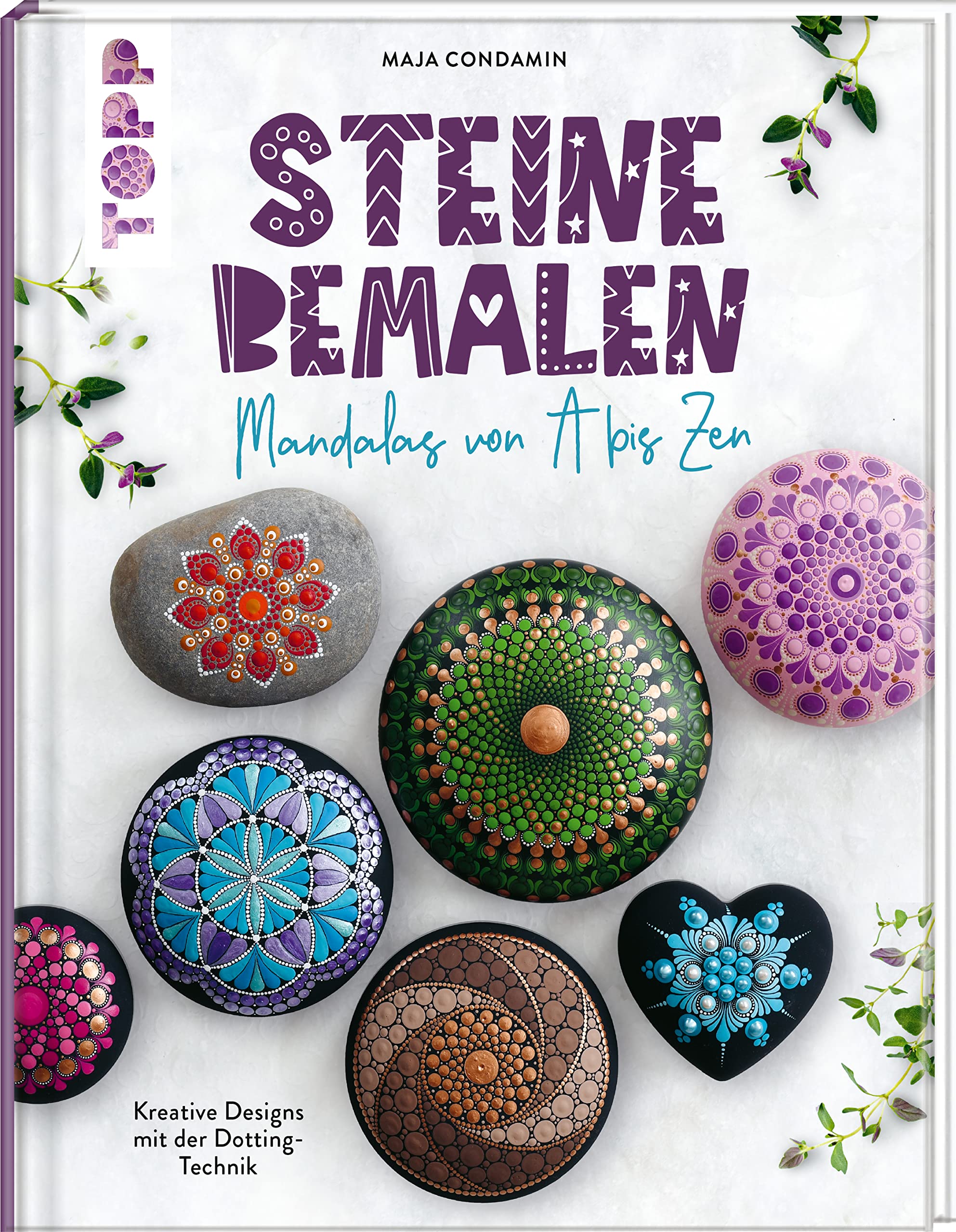 Steine bemalen. Mandalas von A bis Zen. Kreative Designs mit der Dotting-Technik: Mit Lernvorlagen zum Download von @mandalasbymaja - für das perfekte individuelle Design Hobbies & Crafts