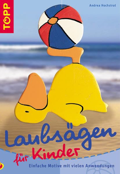 Laubsägen für Kinder: Einfache Motive und viele Anwendungen Non-fiction