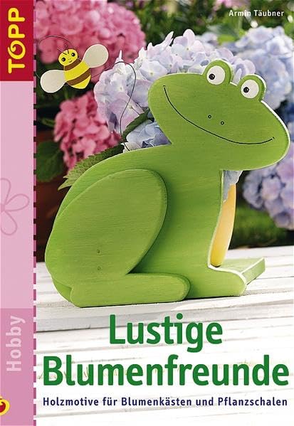 Lustige Blumenfreunde: Holzmotive für Blumenkästen und Pflanzschalen Hobbies & Crafts