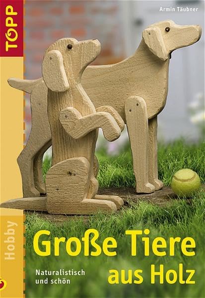 Grosse Tiere aus Holz: Naturalistisch und schön Hobbies & Crafts