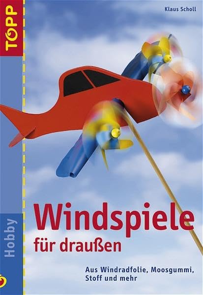 Windspiele für draussen: Aus Windradfolie, Moosgummi, Stoff und mehr Leisure & Fun