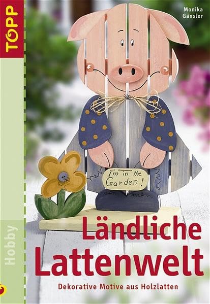 Ländliche Lattenwelt: Dekorative Motive aus Holzlatten Hobbies & Crafts