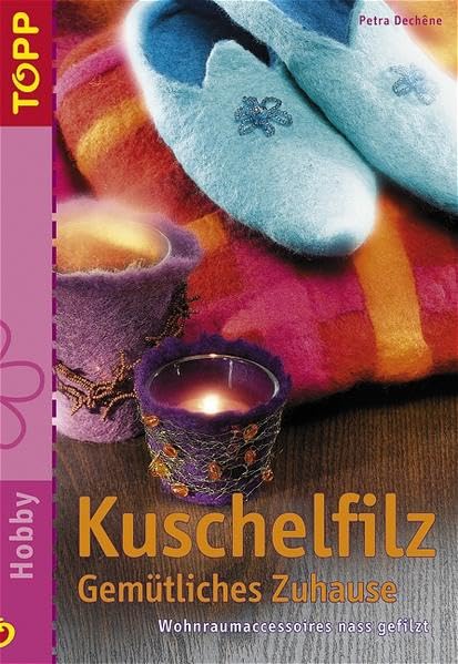 Kuschelfilz - Gemütliches Zuhause: Wohnraumaccessoires nass filzen Hobbies & Crafts