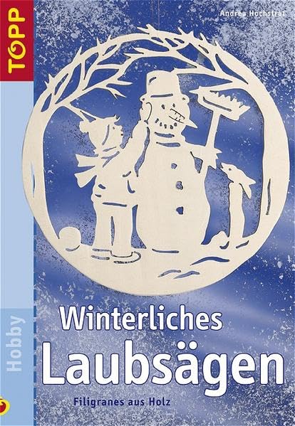 Winterliches Laubsägen: Filigranes aus Holz Hobbies & Crafts