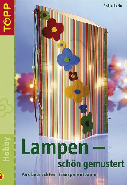 Lampen - schön gemustert: Aus bedrucktem Transparentpapier Hobbies & Crafts
