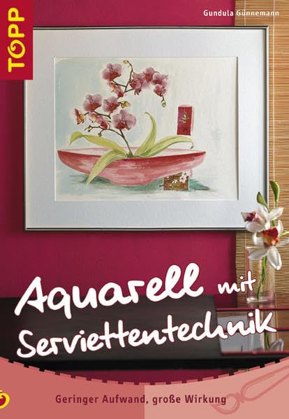 Aquarellbilder mit Serviettentechnik: Geringer Aufwand, grosse Wirkung Film, Art & Culture