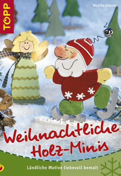 Weihnachtliche Holz-Minis: Ländliche Motive liebevoll bemalt. Die erfolgreiche Autorin Monika Gänsler entdeckt die Welt der Minis Hobbies & Crafts