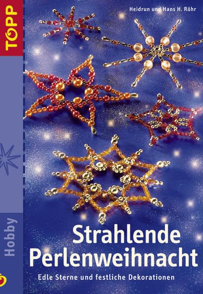 Strahlende Perlenweihnacht: Edle Sterne und festliche Dekorationen. Das Klassiker-Thema "Perlensterne" in neuem, festlichen Gewand Hobbies & Crafts