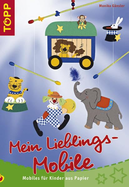 Mein Lieblings-Mobile: Mobiles für Kinder aus Papier - Diese Mobiles finden bald einen Lieblings-Platz im Kinderzimmer! Hobbies & Crafts