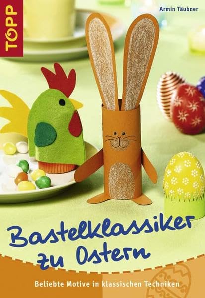 Bastelklassiker zu Ostern: Beliebte Motive in klassischen Techniken Hobbies & Crafts