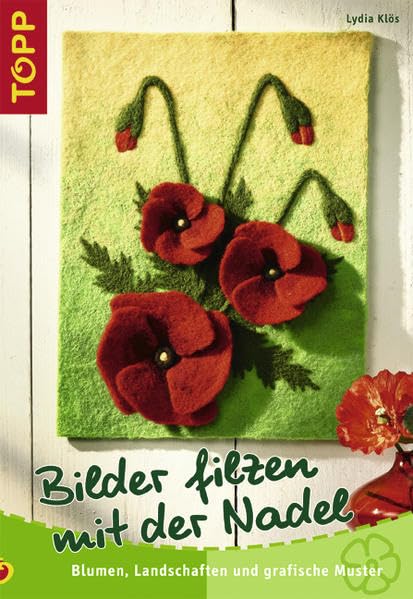 Bilder filzen mit der Nadel: Blumen, Landschaften und grafische Muster Hobbies & Crafts