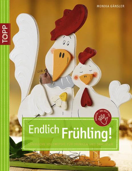 Endlich Frühling!: Ländliche Holzmotive für drinnen und draußen Hobbies & Crafts