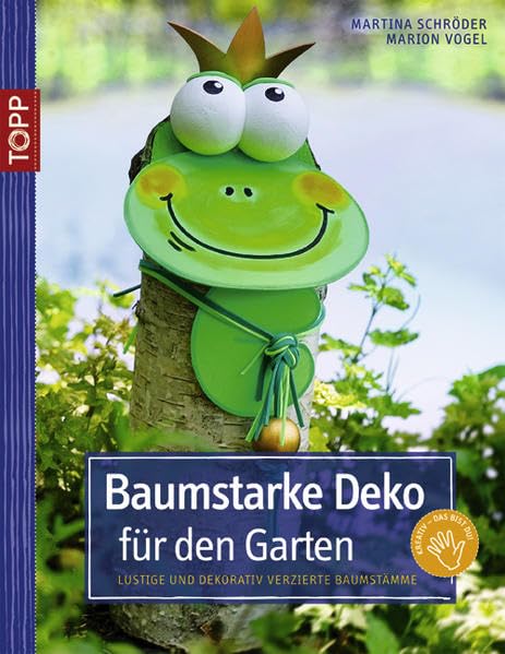Baumstarke Deko für den Garten: Lustige und dekorativ verzierte Baumstämme Hobbies & Crafts