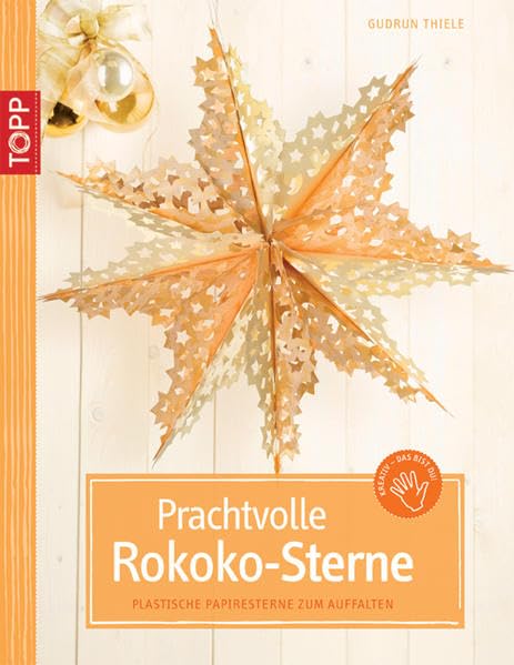 Prachtvolle Rokoko-Sterne: Plastische Papiersterne zum Auffalten Hobbies & Crafts