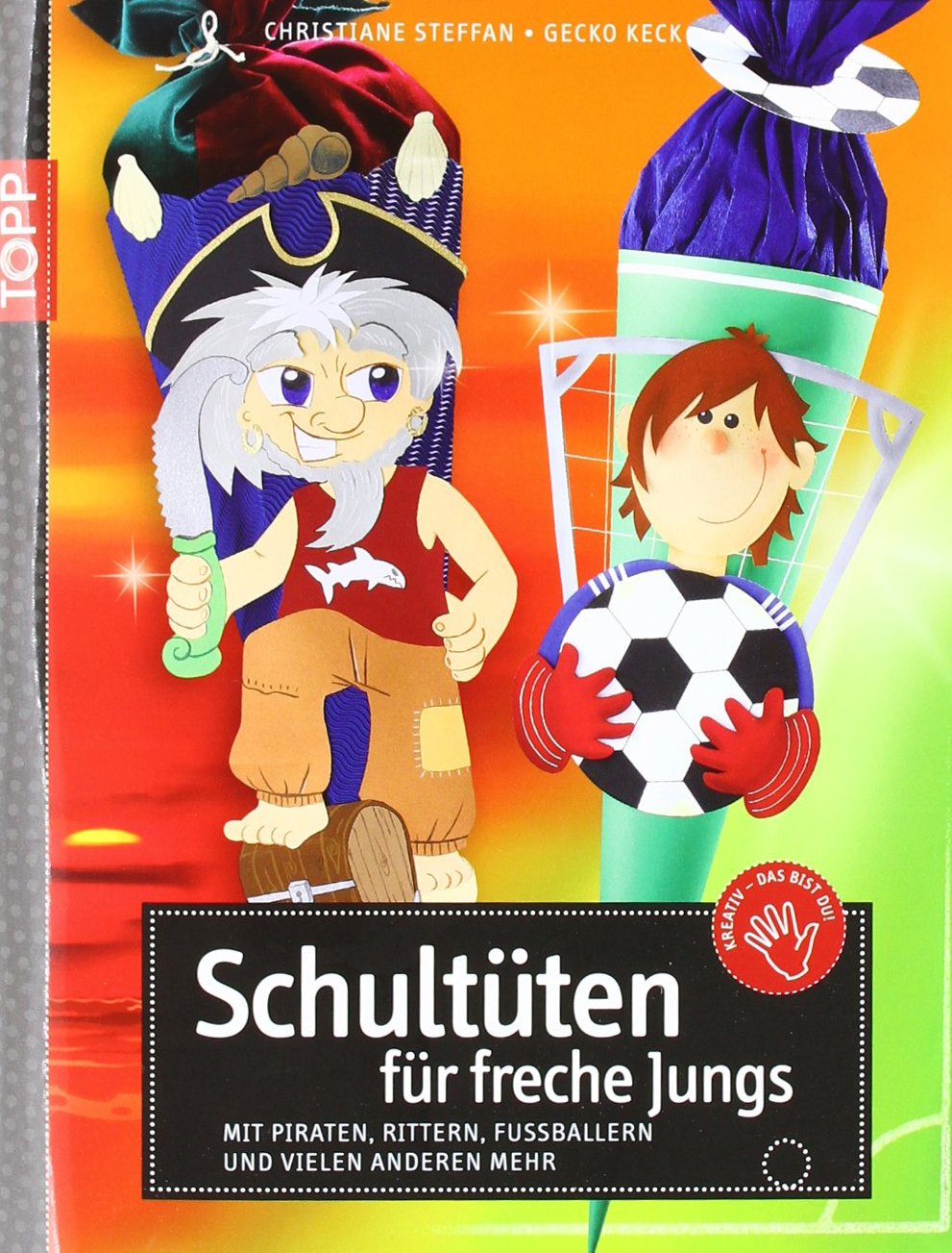 Schultüten für freche Jungs: Mit Piraten, Rittern, Fußballern und vielen anderen mehr Hobbies & Crafts