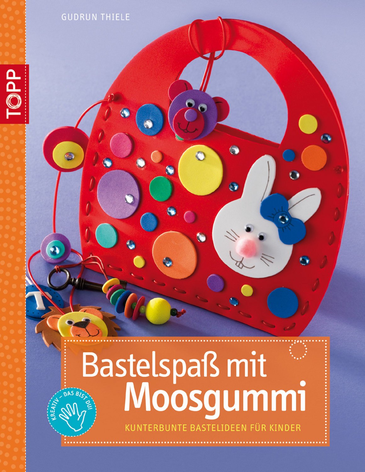 Bastelspaß mit Moosgummi: Kunterbunte Bastelindeen für Kinder Hobbies & Crafts