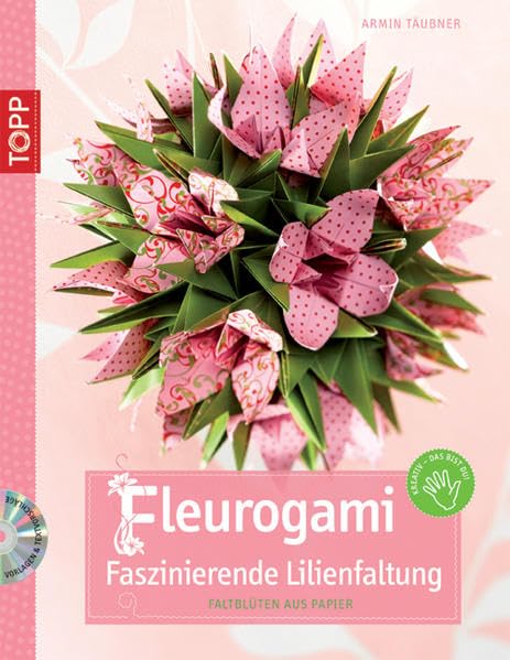 Fleurogami - faszinierende Lilienfaltung: Faltblüten aus Papier Hobbies & Crafts