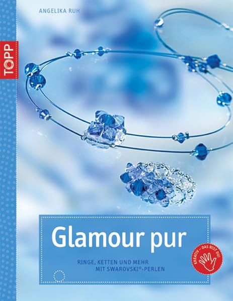 Glamour pur: Ringe, Ketten und mehr mit Swarovski-Perlen (Kreativ-SC) Hobbies & Crafts
