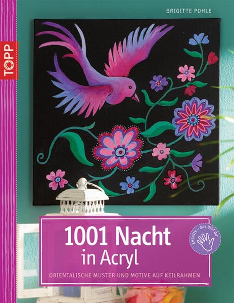 1001 Nacht in Acryl: Orientalische Muster und Motive auf Keilrahmen Hobbies & Crafts