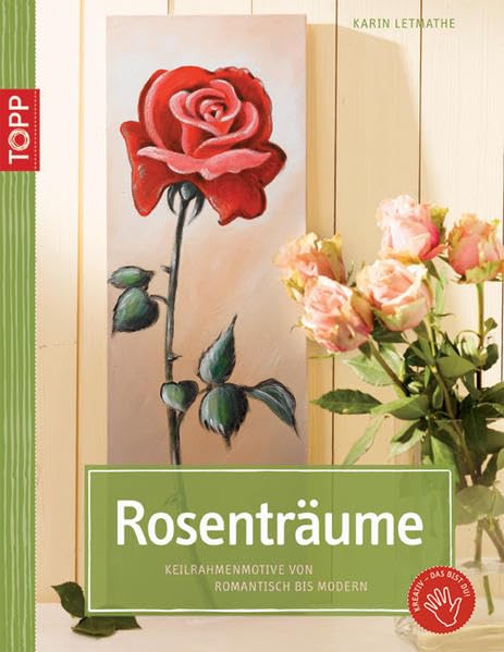 Rosenträume - Keilrahmenmotive von romantisch bis modern book