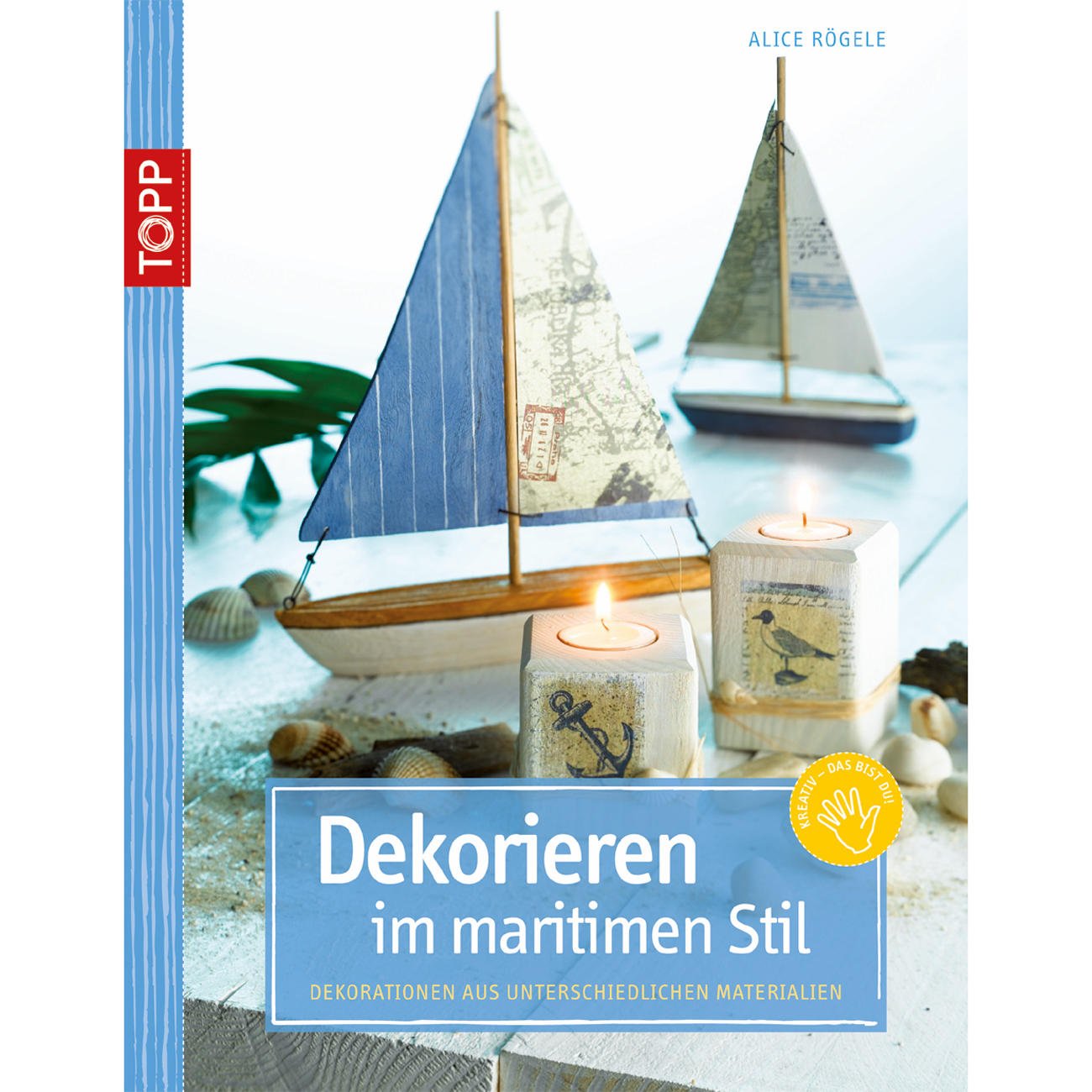 Dekorieren im maritimen Stil: Dekorationen aus unterschiedlichen Materialien (Kreativ-SC) Hobbies & Crafts